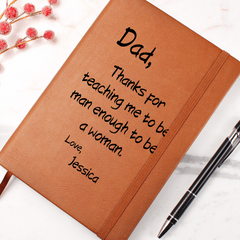 Dad, Thanks for Teaching Me to Be Man Enough to Be a Woman -  Personalized Journal ❤️