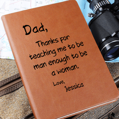 Dad, Thanks for Teaching Me to Be Man Enough to Be a Woman -  Personalized Journal ❤️