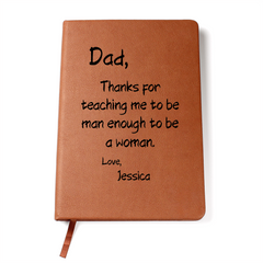 Dad, Thanks for Teaching Me to Be Man Enough to Be a Woman -  Personalized Journal ❤️
