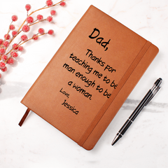 Dad, Thanks for Teaching Me to Be Man Enough to Be a Woman -  Personalized Journal ❤️