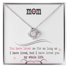 I’ve Loved You My Whole Life – Love Knot Necklace for Mom 💖