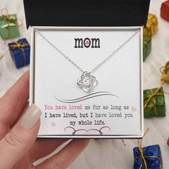 I’ve Loved You My Whole Life – Love Knot Necklace for Mom 💖