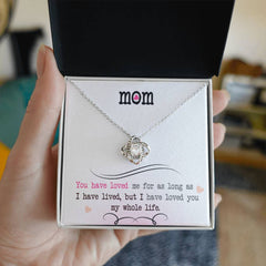 I’ve Loved You My Whole Life – Love Knot Necklace for Mom 💖