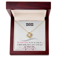 I’ve Loved You My Whole Life – Love Knot Necklace for Mom 💖