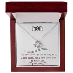 I’ve Loved You My Whole Life – Love Knot Necklace for Mom 💖