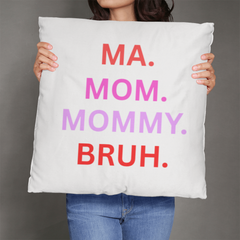 Mommy - Bruh Pillow