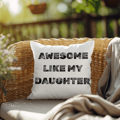 My Daughter Makes Me Awesome indoor/outdoor Pillow