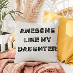 My Daughter Makes Me Awesome indoor/outdoor Pillow