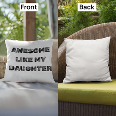 My Daughter Makes Me Awesome indoor/outdoor Pillow