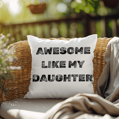 My Daughter Makes Me Awesome indoor/outdoor Pillow