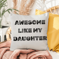 My Daughter Makes Me Awesome indoor/outdoor Pillow
