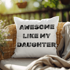 My Daughter Makes Me Awesome indoor/outdoor Pillow