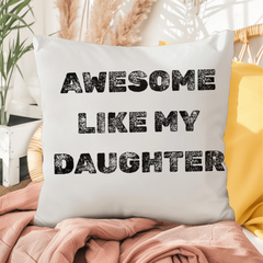 My Daughter Makes Me Awesome indoor/outdoor Pillow