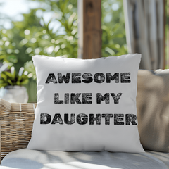 My Daughter Makes Me Awesome indoor/outdoor Pillow