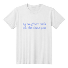 My Daughters & I… 😏 Tee