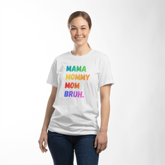 Mama. Mommy. Mom. Bruh. Tee – The Real Mom Life Shirt