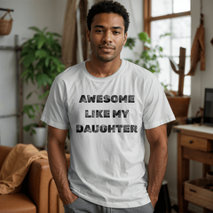 Parent Life: Raising a Daughter Made Me Awesome 👕❤️