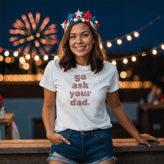 Go Ask Your Dad Shirt – Because Mom Needs a Break 😌