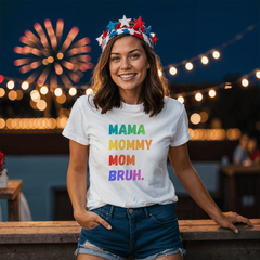 Mama. Mommy. Mom. Bruh. Tee – The Real Mom Life Shirt