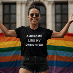 Parent Life: Raising a Daughter Made Me Awesome 👕❤️ - white on blk