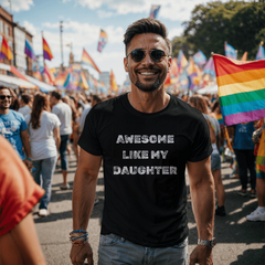Parent Life: Raising a Daughter Made Me Awesome 👕❤️ - white on blk