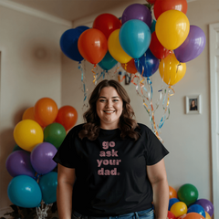Go Ask Your Dad Shirt – Because Mom Needs a Break 😌