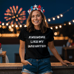 Parent Life: Raising a Daughter Made Me Awesome 👕❤️ - white on blk