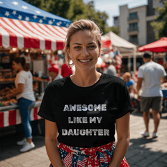 Parent Life: Raising a Daughter Made Me Awesome 👕❤️ - white on blk