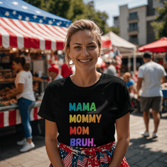 Mama. Mommy. Mom. Bruh. Tee – The Real Mom Life Shirt