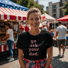 Go Ask Your Dad Shirt – Because Mom Needs a Break 😌