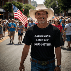 Parent Life: Raising a Daughter Made Me Awesome 👕❤️ - white on blk