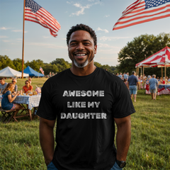 Parent Life: Raising a Daughter Made Me Awesome 👕❤️ - white on blk