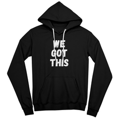 WE GOT THIS - Hoodie