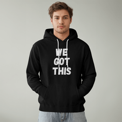 WE GOT THIS - Hoodie