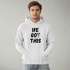WE GOT THIS - Hoodie