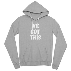 WE GOT THIS - Hoodie