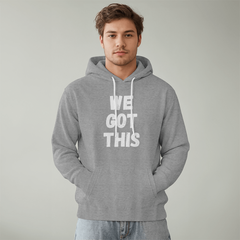 WE GOT THIS - Hoodie
