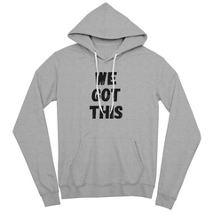 WE GOT THIS - Hoodie