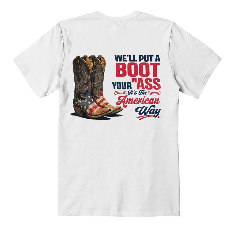 We'll Put a Boot In It – The American Way